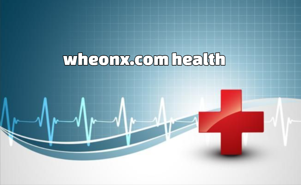 wheonx.com health: News and latest Update